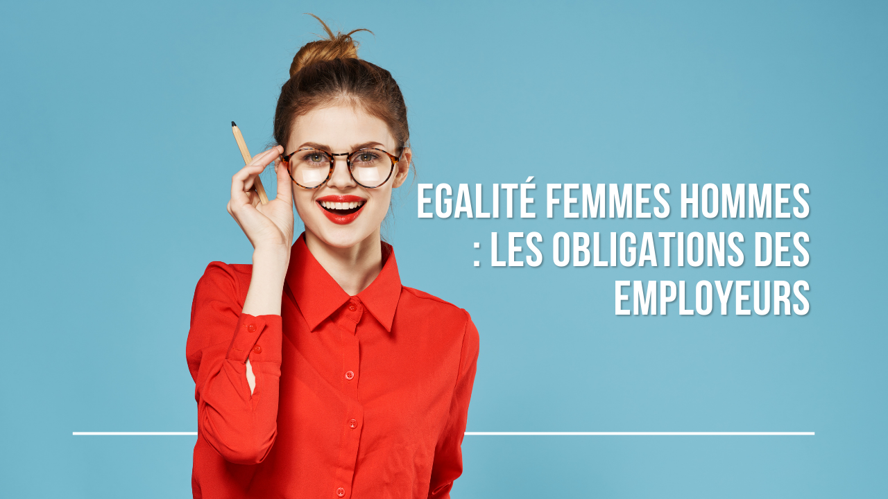 Egalité femmes hommes : les obligations des employeurs