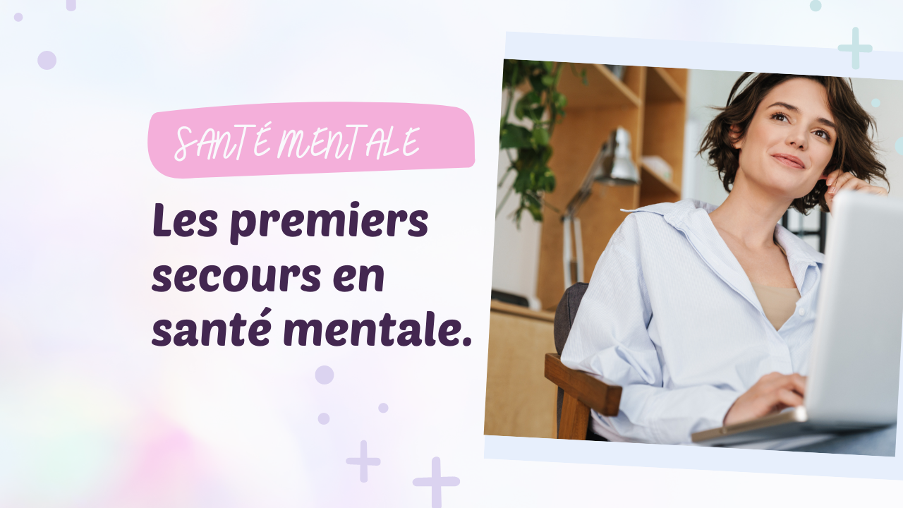Les premiers secours en santé mentale.