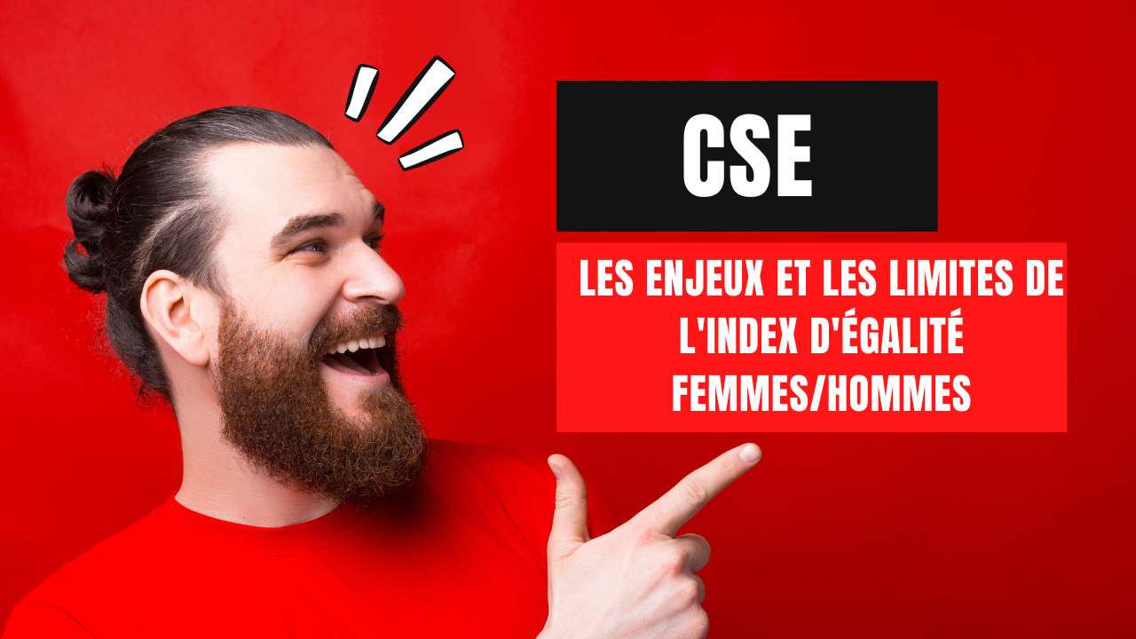 CSE : les enjeux et les limites de l'Index d'égalité femmes/hommes